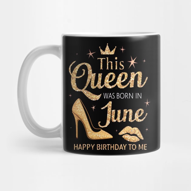 This Queen Was Born In June Happy Birthday To Me by mattiet